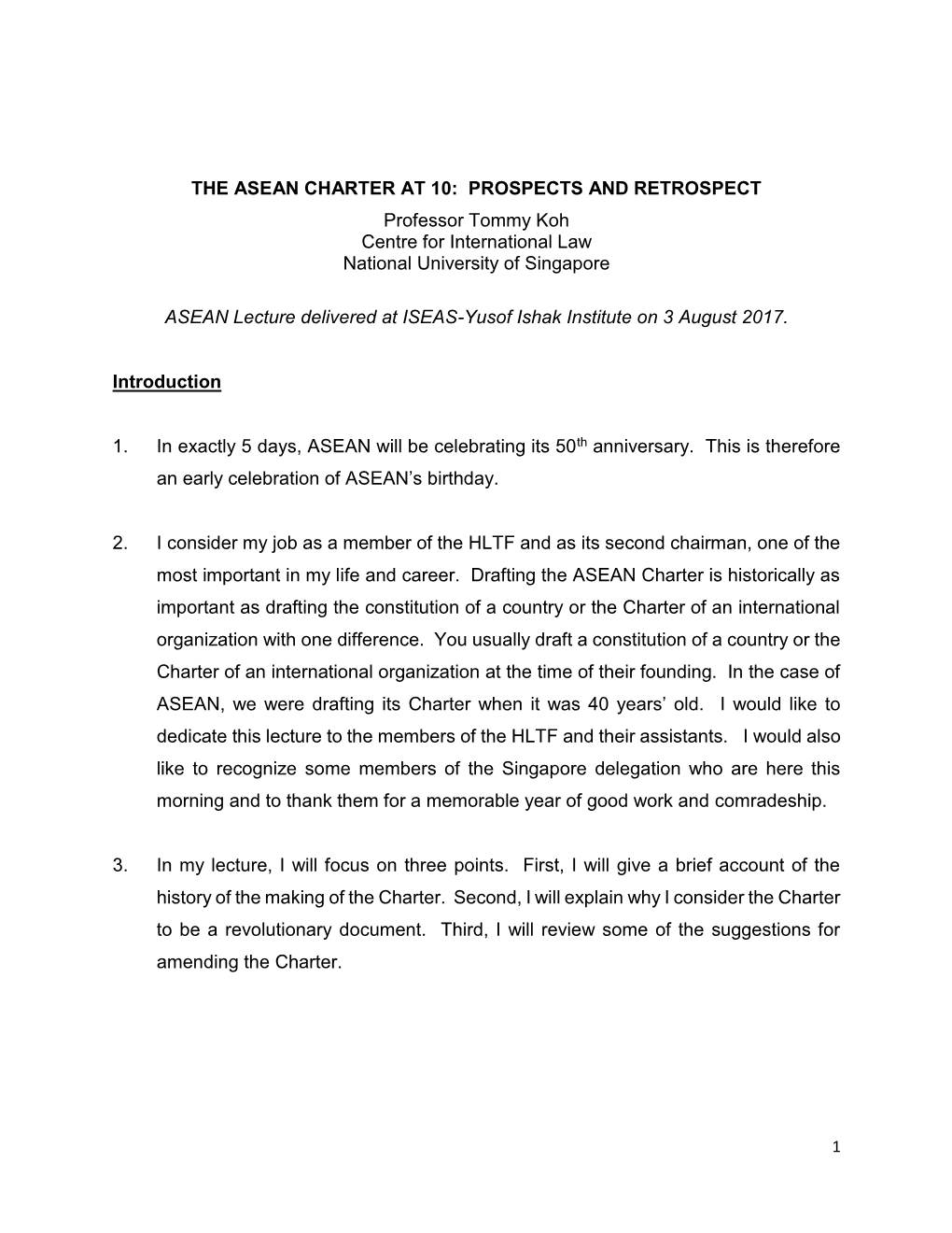 THE ASEAN CHARTER at 10: PROSPECTS and RETROSPECT Professor Tommy Koh Centre for International Law National University of Singapore