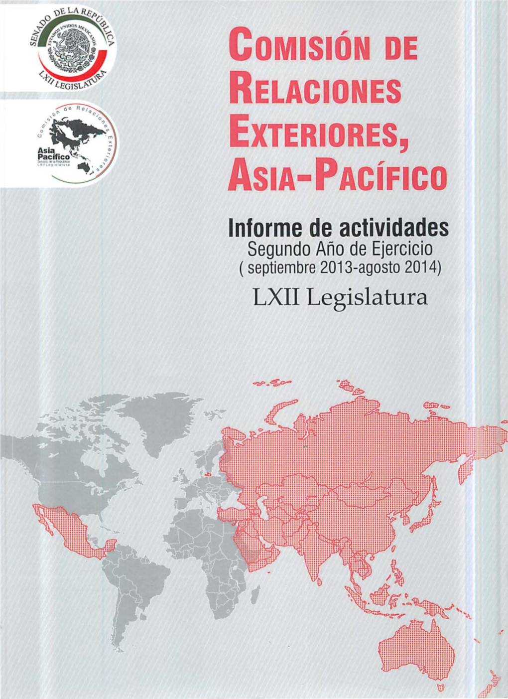 COMISION DE RELACIONES EXTERIORES, ASIA-PACIFICO Lnforme De Actividades Segundo Ana De Ejercicio ( Septiembre 2013-Agosto 2014) LXII Legislatura