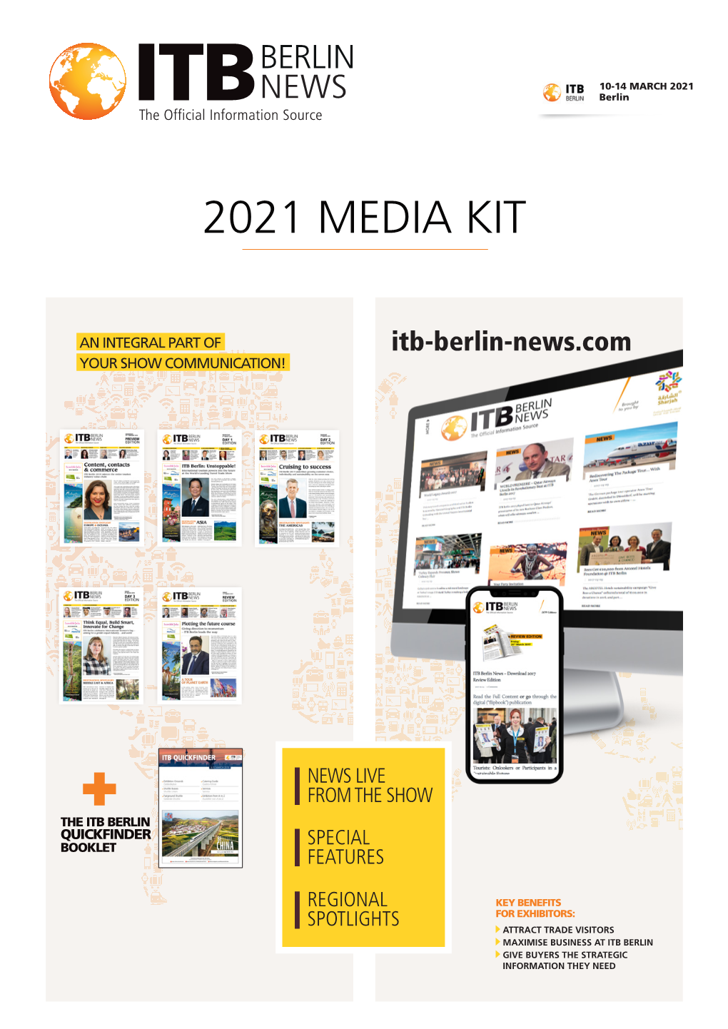 ITB BERLIN NEWS IS the EXCLUSIVE OFFICIAL DAILY MAGAZINE of ITB BERLIN FIGURES & READER PROFILE Source: ITB Berlin 2019 TESTIMONIALS