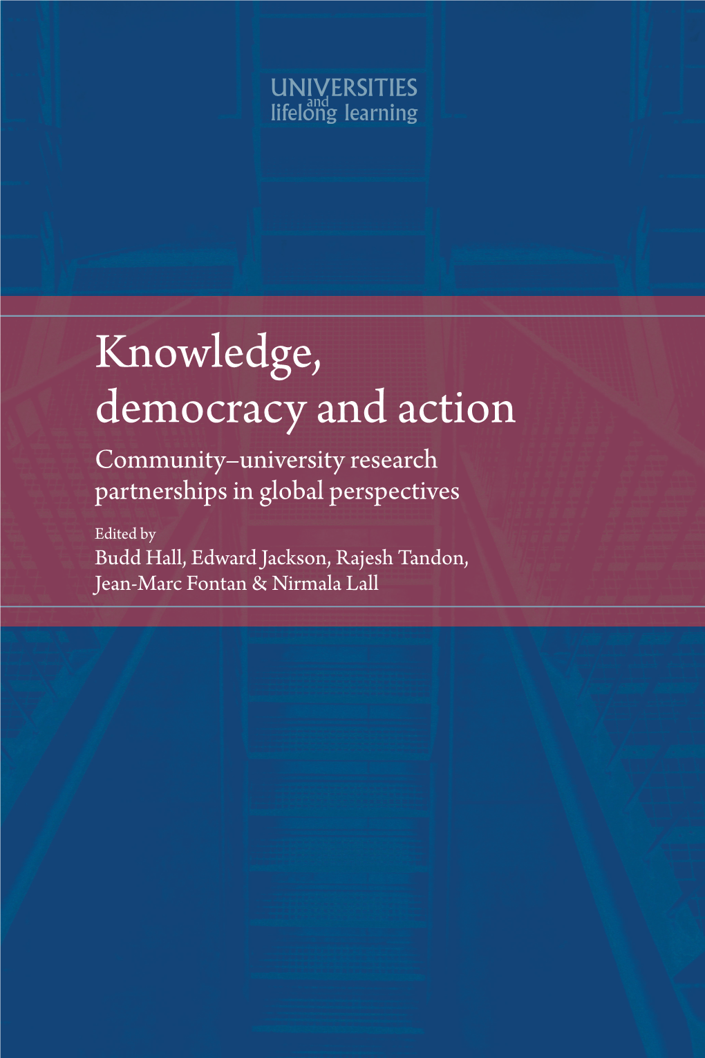 Knowledge, Democracy and Action: Community–University Research