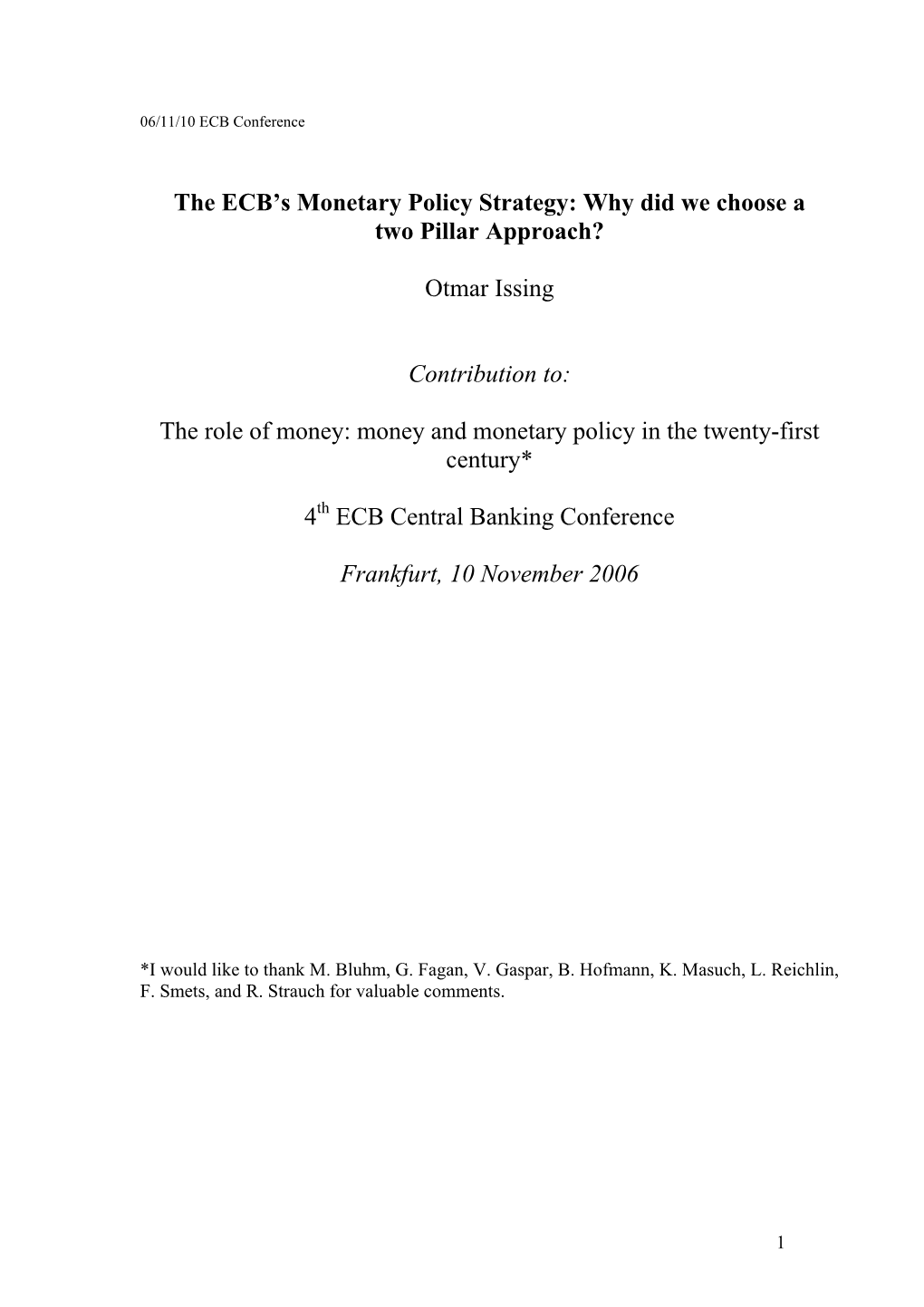 The ECB's Monetary Policy Strategy: Why Did We Choose a Two Pillar Approach? Otmar Issing Contribution To: the Role of Money