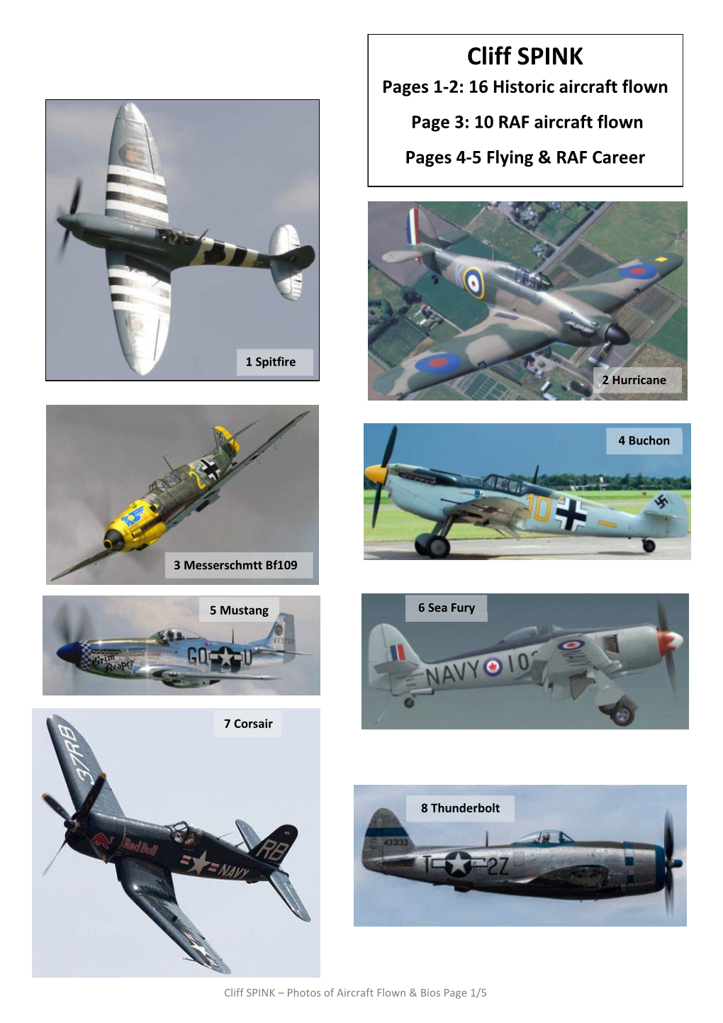 Cliff SPINK Pages 1-2: 16 Historic Aircraft Flown Page 3: 10 RAF Aircraft Flown Pages 4-5 Flying & RAF Career