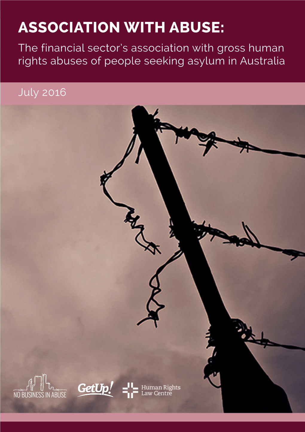 ASSOCIATION with ABUSE: the Financial Sector’S Association with Gross Human Rights Abuses of People Seeking Asylum in Australia