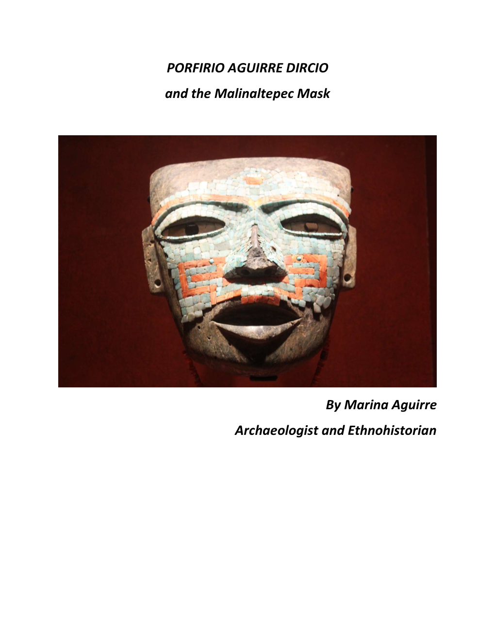 PORFIRIO AGUIRRE DIRCIO and the Malinaltepec Mask by Marina Aguirre Archaeologist and Ethnohistorian