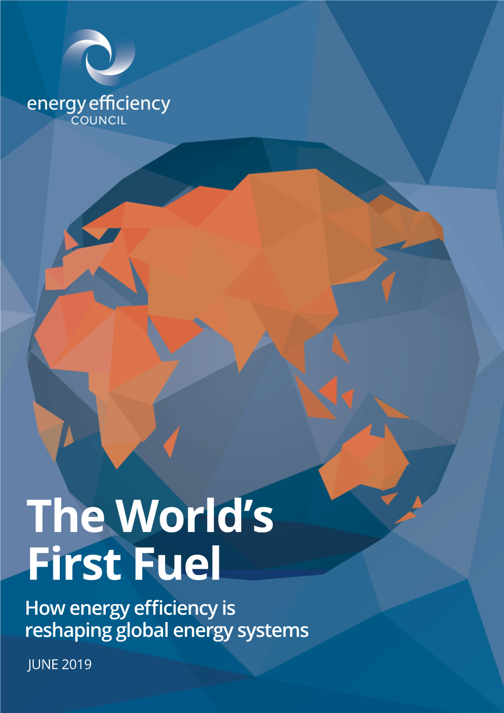 The World's First Fuel: How Energy Efficiency Is Reshaping Global Energy Systems, Energy Efficiency Council, Melbourne