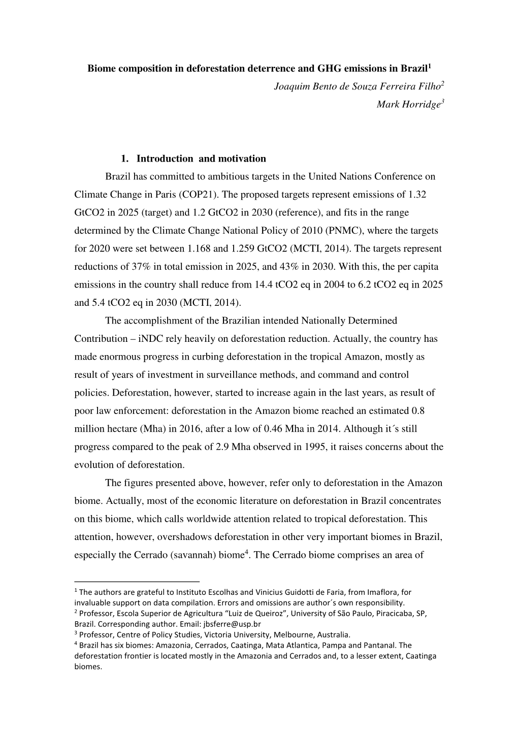 Biome Composition in Deforestation Deterrence and GHG Emissions in Brazil 1 Joaquim Bento De Souza Ferreira Filho 2 Mark Horridge 3