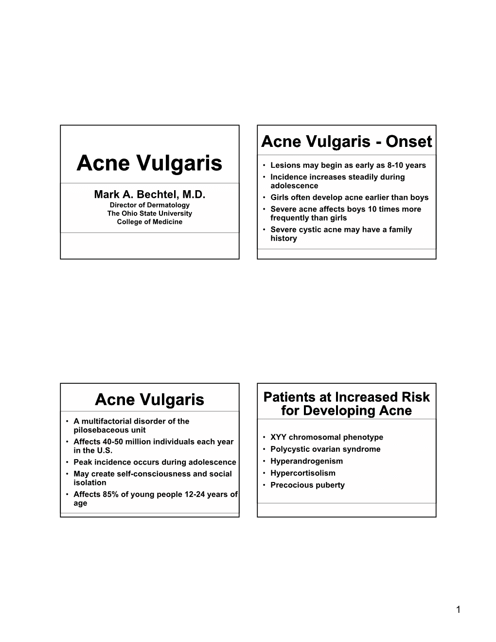 Acne Vulgaris - Onset Acne Vulgaris • Lesions May Begin As Early As 8-10 Years • Incidence Increases Steadily During Adolescence Mkabhtlmdmark A