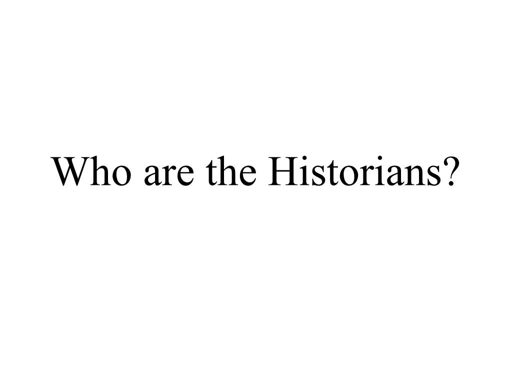 Who Are the Historians? a Question