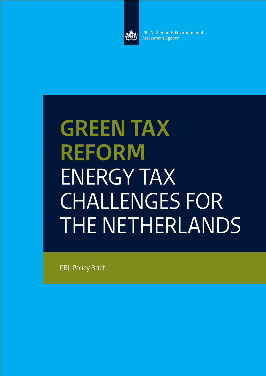 Green Tax Reform: Energy Tax Challenges for the Netherlands © PBL Netherlands Environmental Assessment Agency the Hague, 2014 PBL Publication Number: 1501