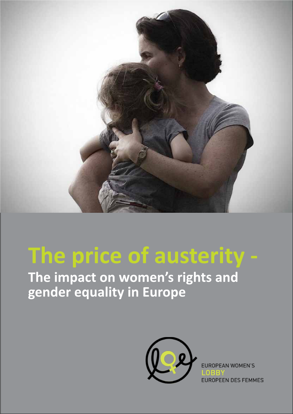 The Price of Austerity - the Impact on Women’S Rights and Gender Equality in Europe © Creative Commons, European Women’S Lobby October 2012