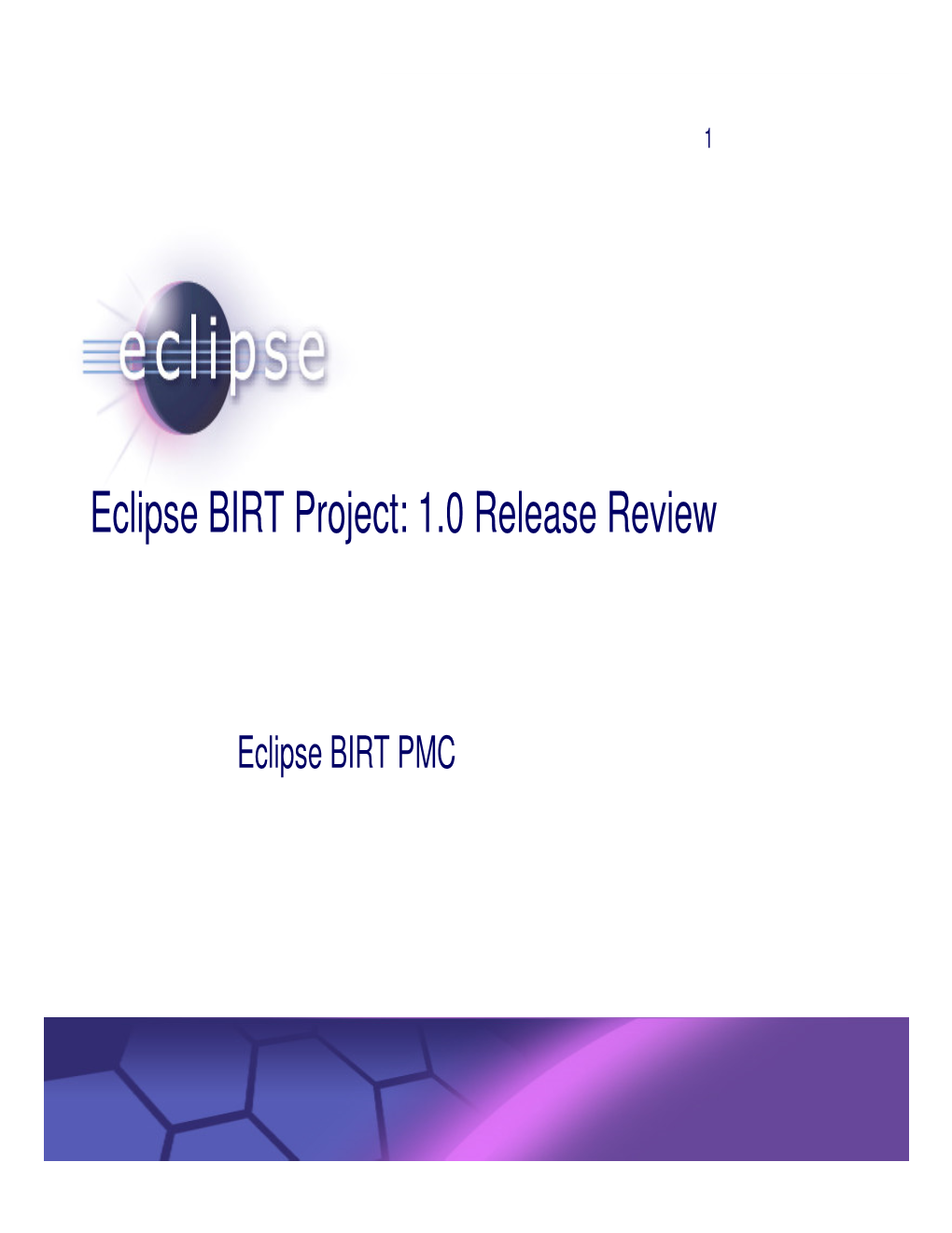 Eclipse BIRT Project: 1.0 Release Review