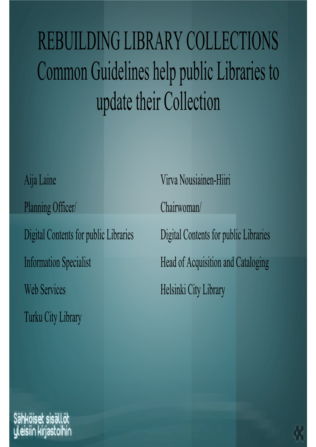REBUILDING LIBRARY COLLECTIONS Common Guidelines Help Public Libraries to Update Their Collection