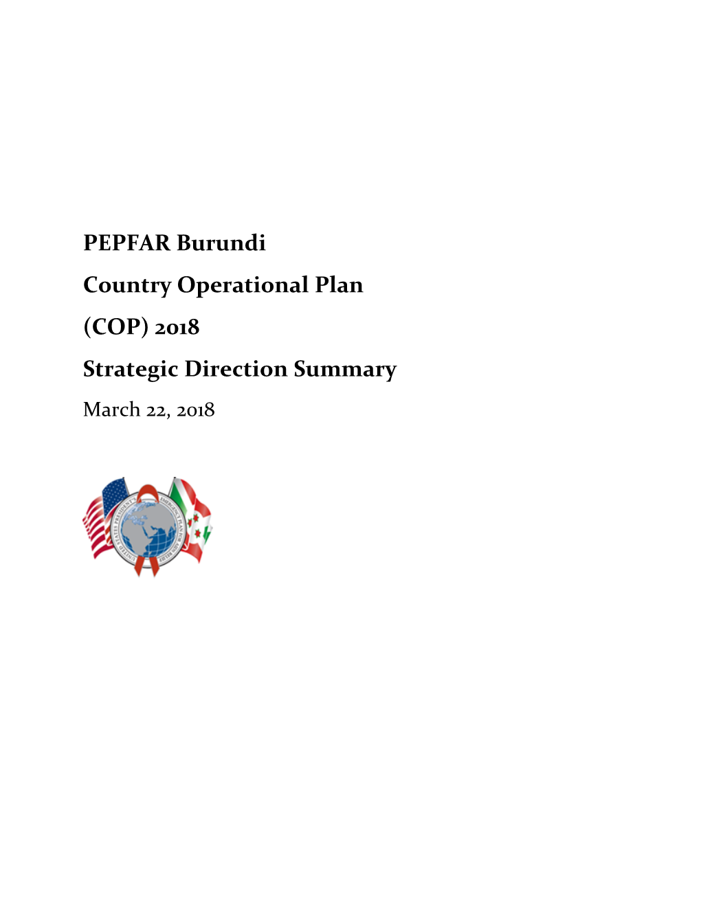 Burundi Country Operational Plan (COP) 2018 Strategic Direction Summary March 22, 2018