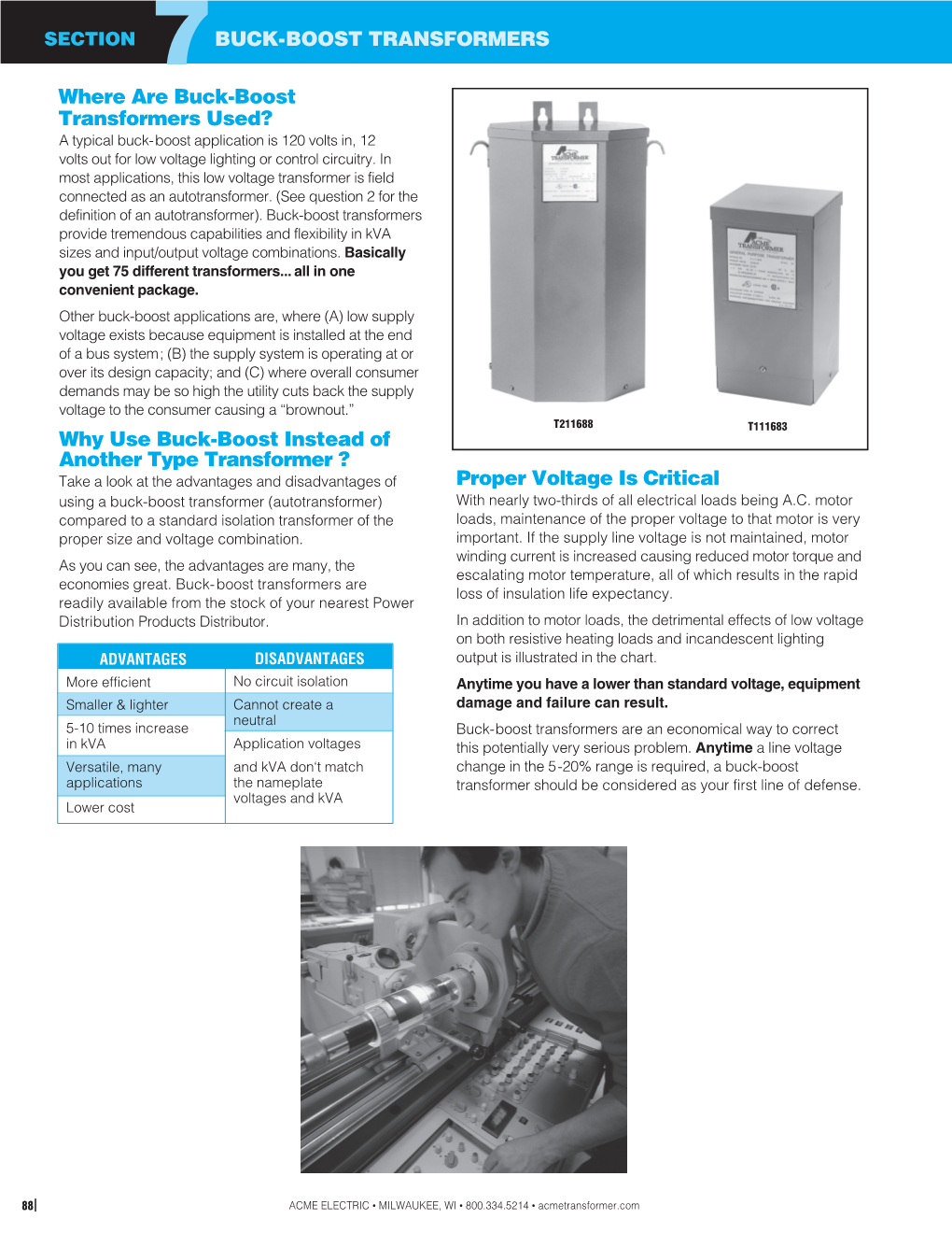 Where Are Buck-Boost Transformers Used? a Typical Buck-Boost Application Is 120 Volts In, 12 Volts out for Low Voltage Lighting Or Control Circuitry