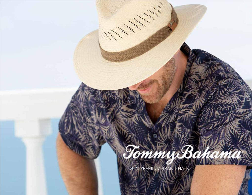 2020 PREMIUM BRAND HATS Tommy Bahama Is the Upscale Lifestyle Brand That Captures the Essence of Luxurious, Island Living