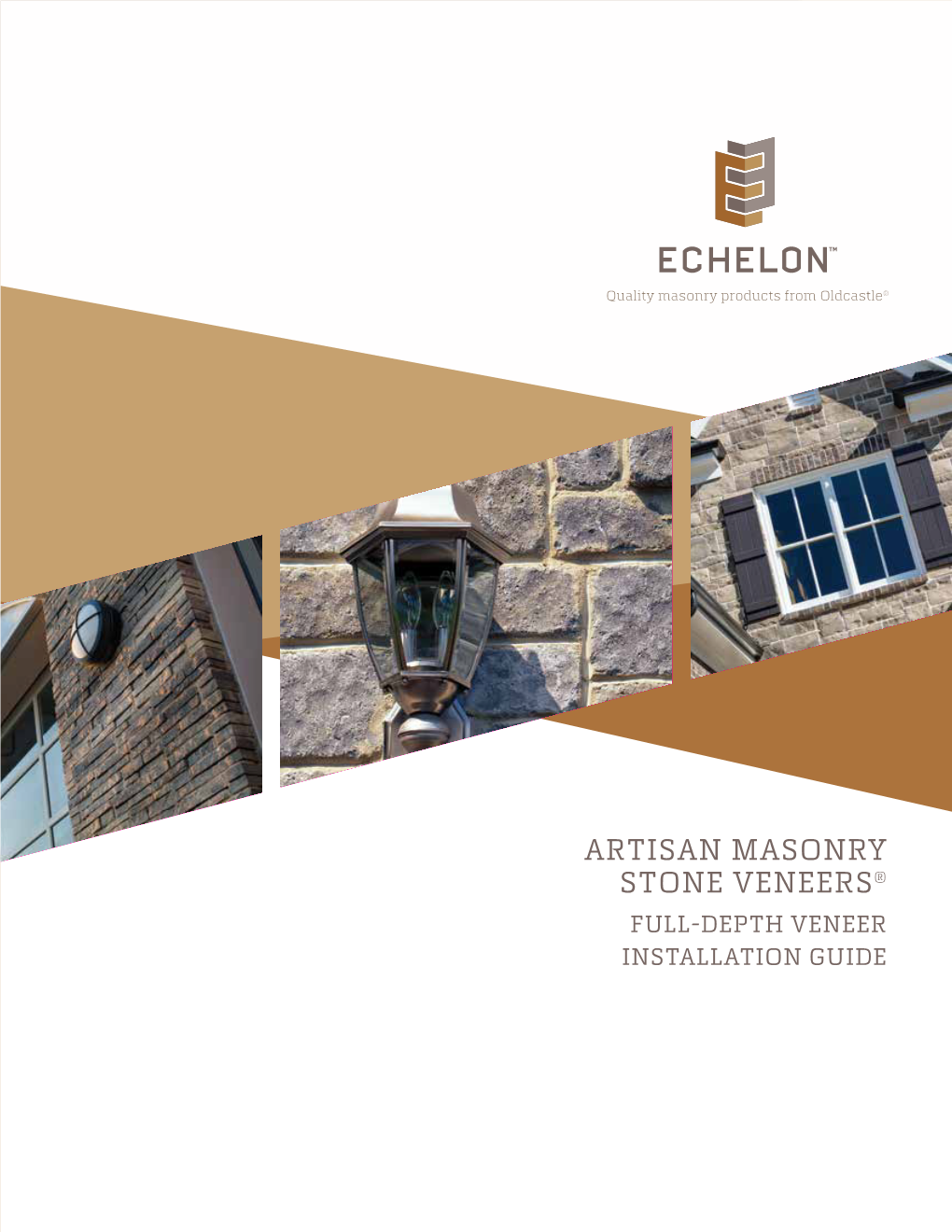 ARTISAN MASONRY STONE VENEERS® FULL-DEPTH VENEER INSTALLATION GUIDE Congratulations on Your Choice of Full Depth Artisan Stone Veneer