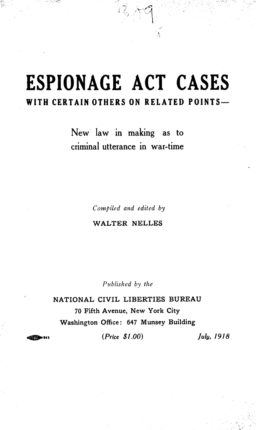 Espionage Act Cases in This Pamphlet Arose Un- Der the Original Phrasing of Section 3 of Title I