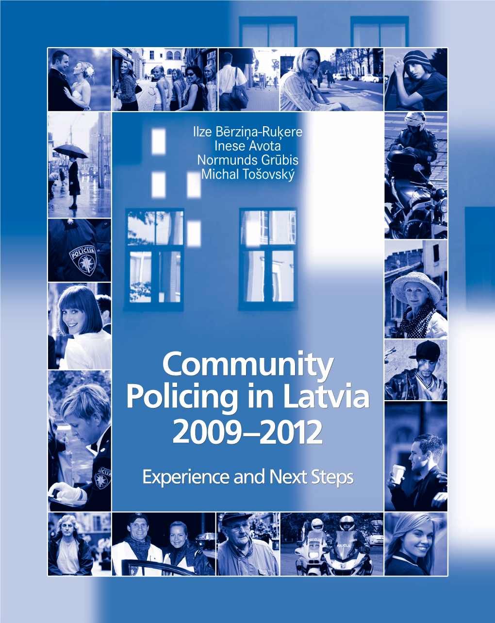 Community Policing in Latvia 2009–2012 Experience and Next Steps Ilze Bïrzi¿A-Ru˙Ere Inese Avota Normunds Grbis Michal To‰Ovsky´