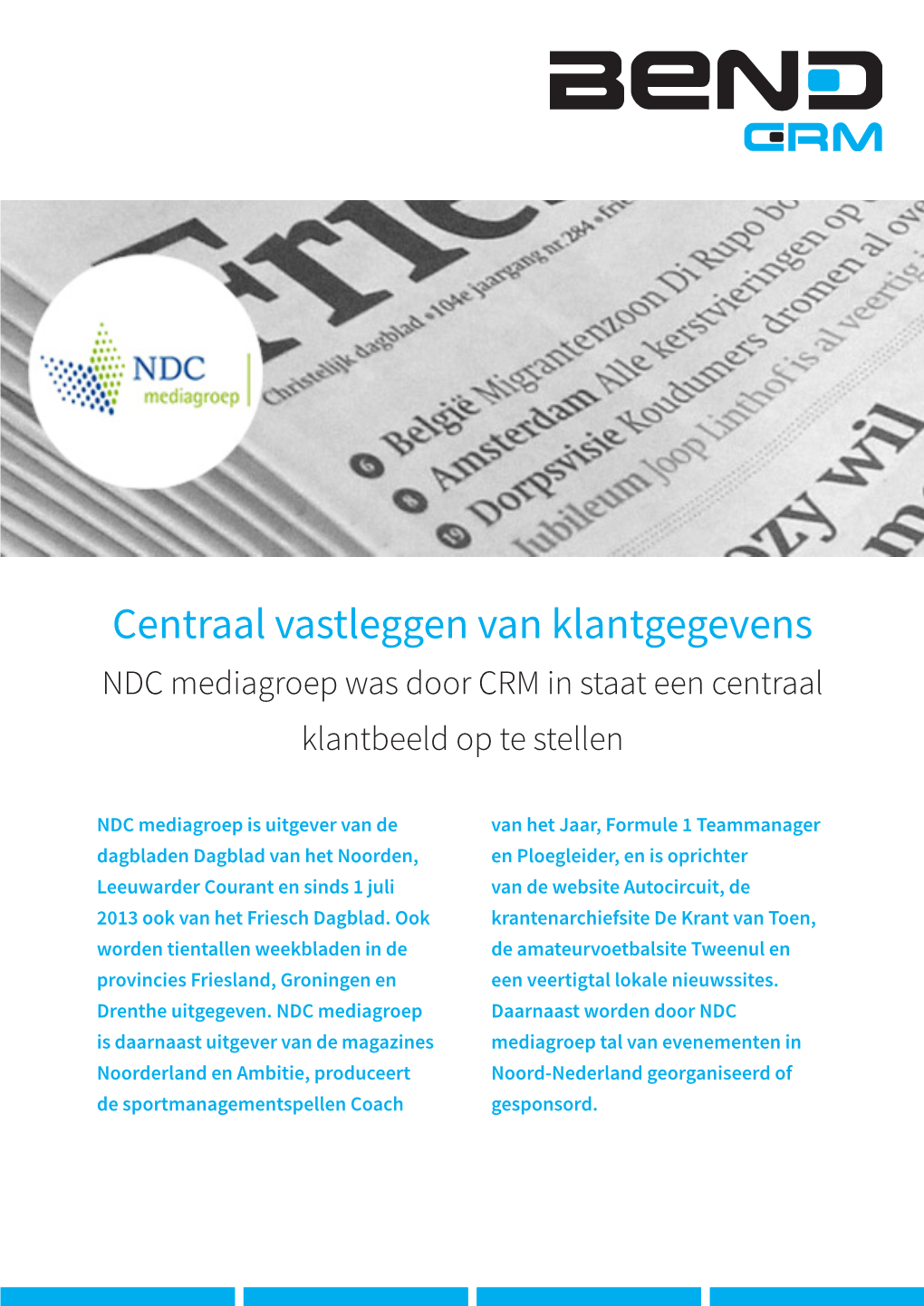 Centraal Vastleggen Van Klantgegevens NDC Mediagroep Was Door CRM in Staat Een Centraal Klantbeeld Op Te Stellen