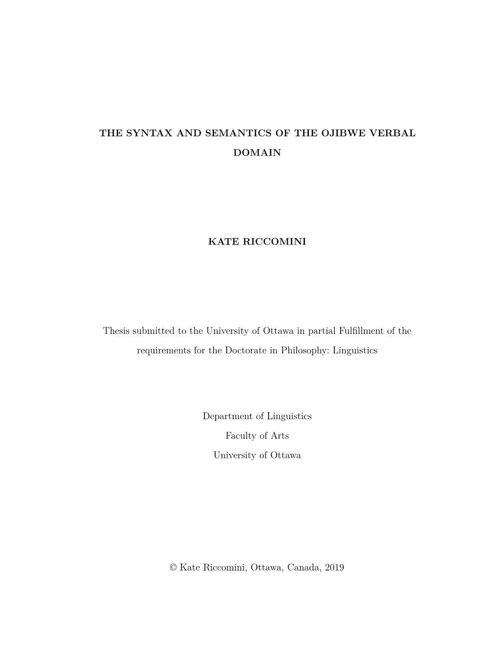 THE SYNTAX and SEMANTICS of the OJIBWE VERBAL DOMAIN KATE RICCOMINI Thesis Submitted to the University of Ottawa in Partial Fulf