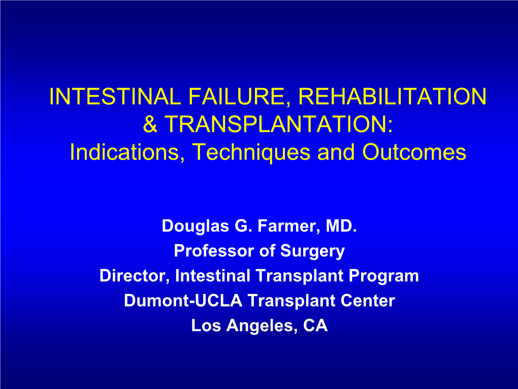 INTESTINAL FAILURE, REHABILITATION & TRANSPLANTATION: Indications, Techniques and Outcomes