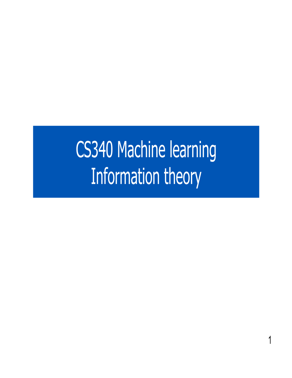 CS340 Machine Learning Information Theory