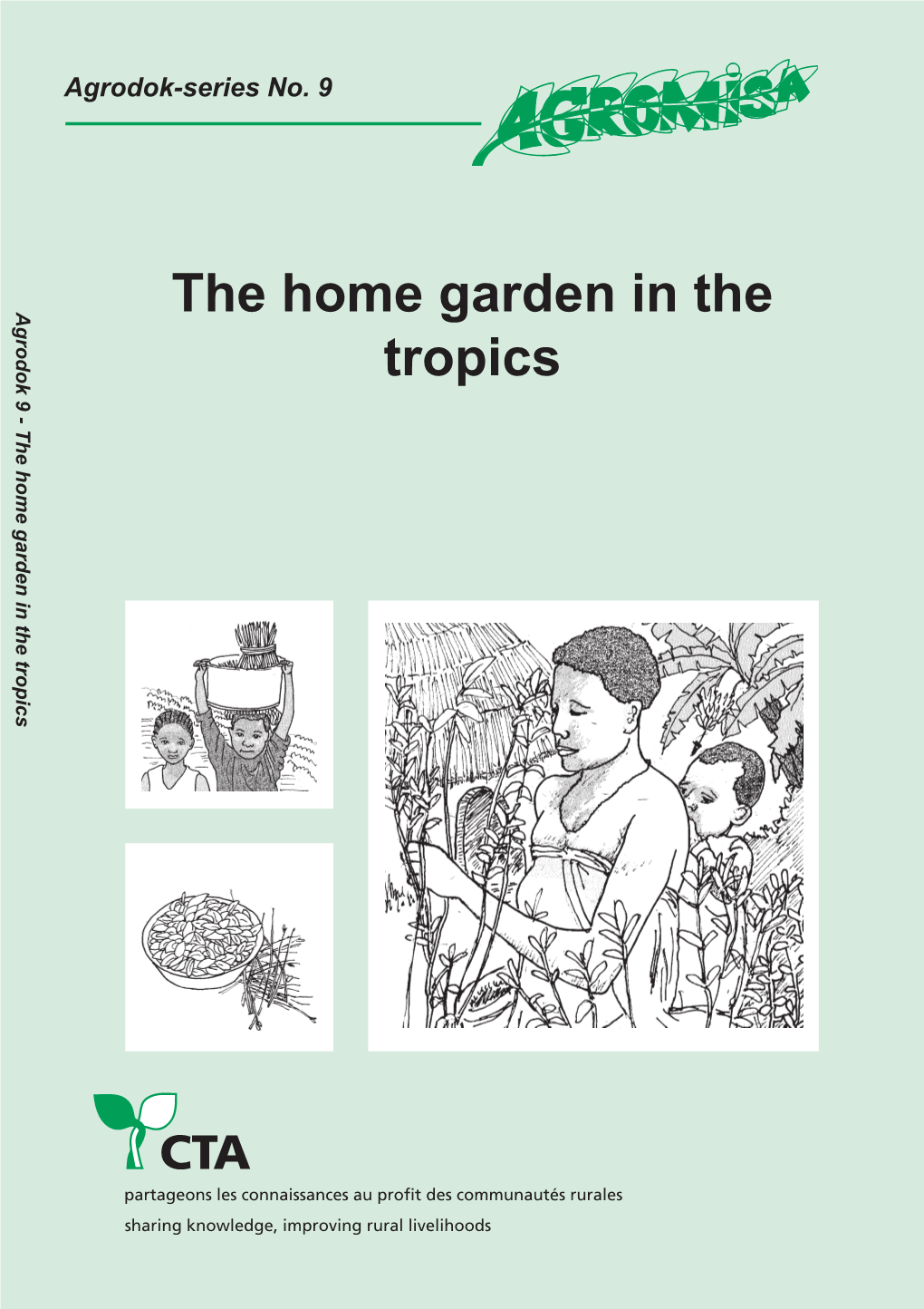 Agrodok-09-The Home Garden in the Tropics