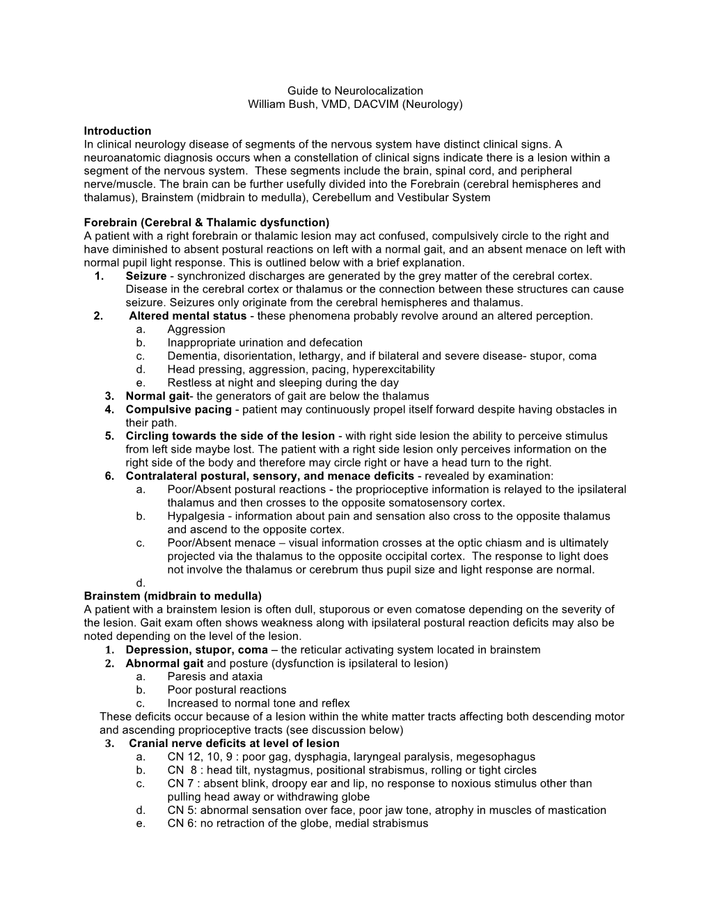 Guide to Neurolocalization William Bush, VMD, DACVIM (Neurology) Introduction in Clinical Neurology Disease of Segments of the N