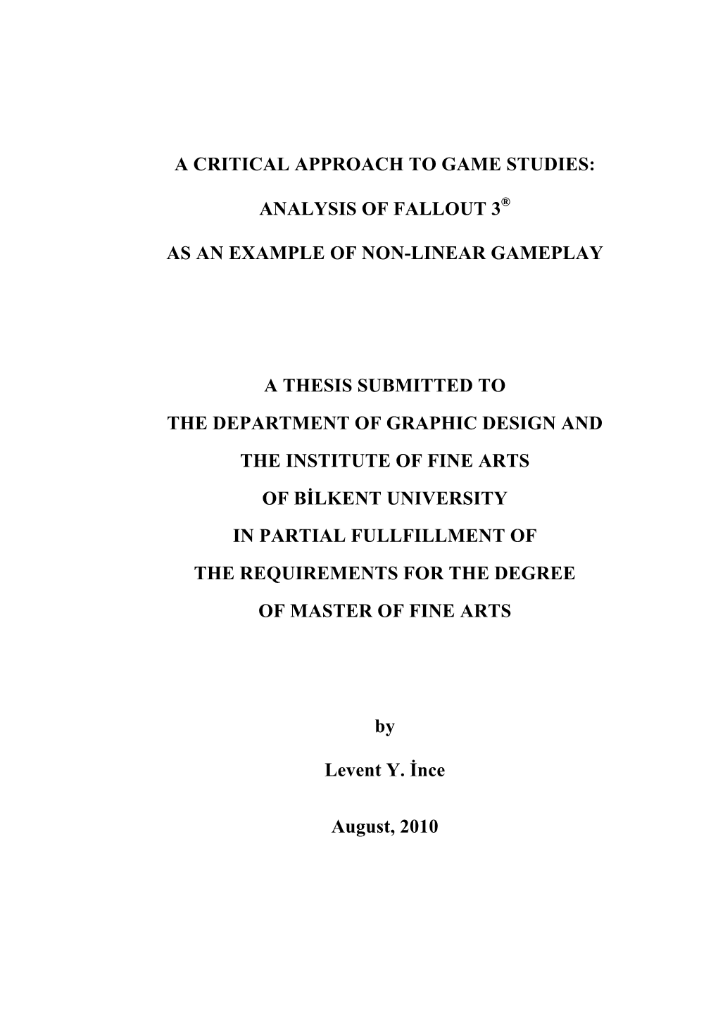 A Critical Approach to Game Studies: Analysis of Fallout 3® As an Example of Non-Linear Gameplay a Thesis Submitted to the Depa