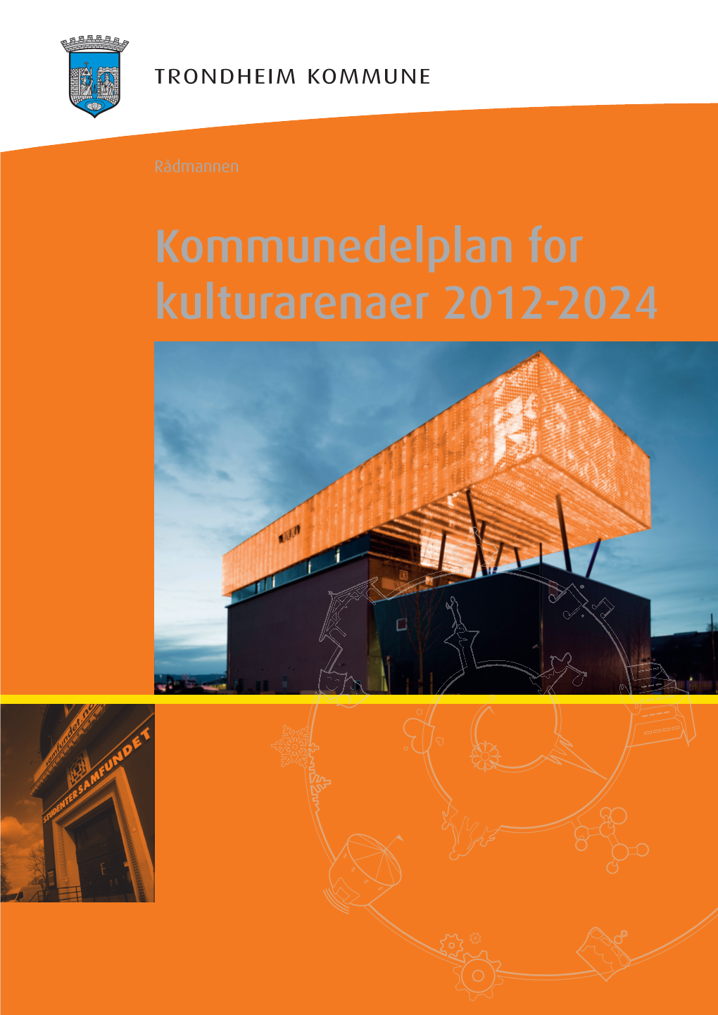 Kommunedelplan for Kulturarenaer 2012-2024 Innhold
