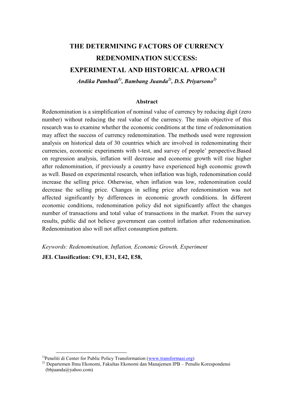 THE DETERMINING FACTORS of CURRENCY REDENOMINATION SUCCESS: EXPERIMENTAL and HISTORICAL APROACH Andika Pambudi1), Bambang Juanda2), D.S