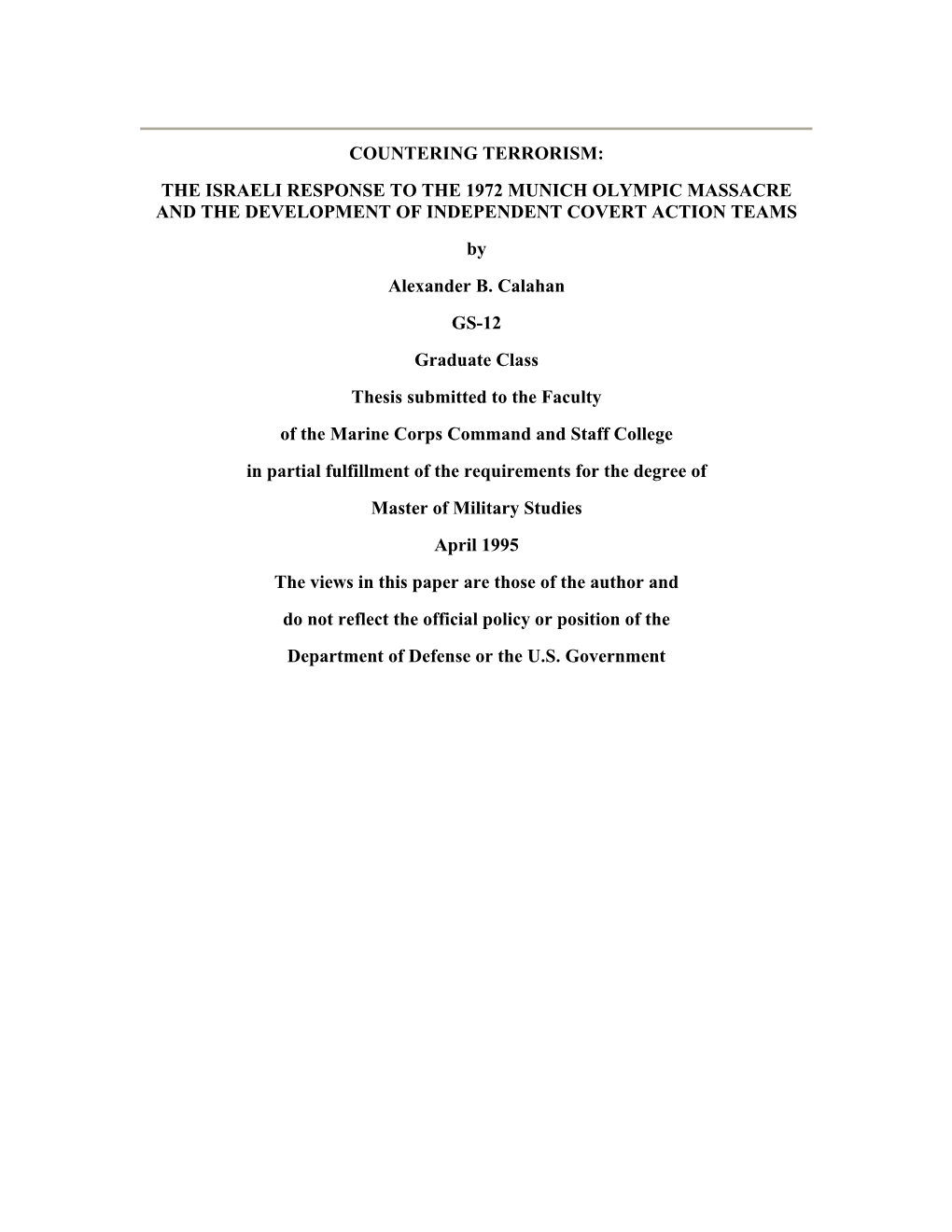 COUNTERING TERRORISM: the ISRAELI RESPONSE to the 1972 MUNICH OLYMPIC MASSACRE and the DEVELOPMENT of INDEPENDENT COVERT ACTION TEAMS by Alexander B