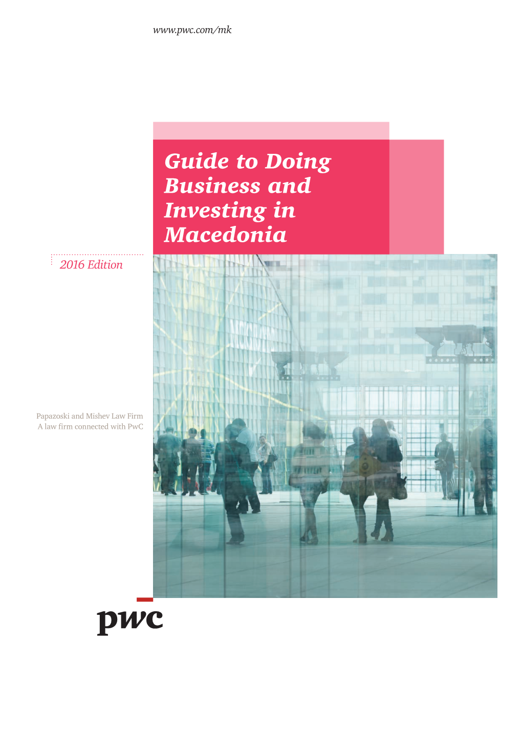 Guide to Doing Business and Investing in Macedonia 2016 Edition