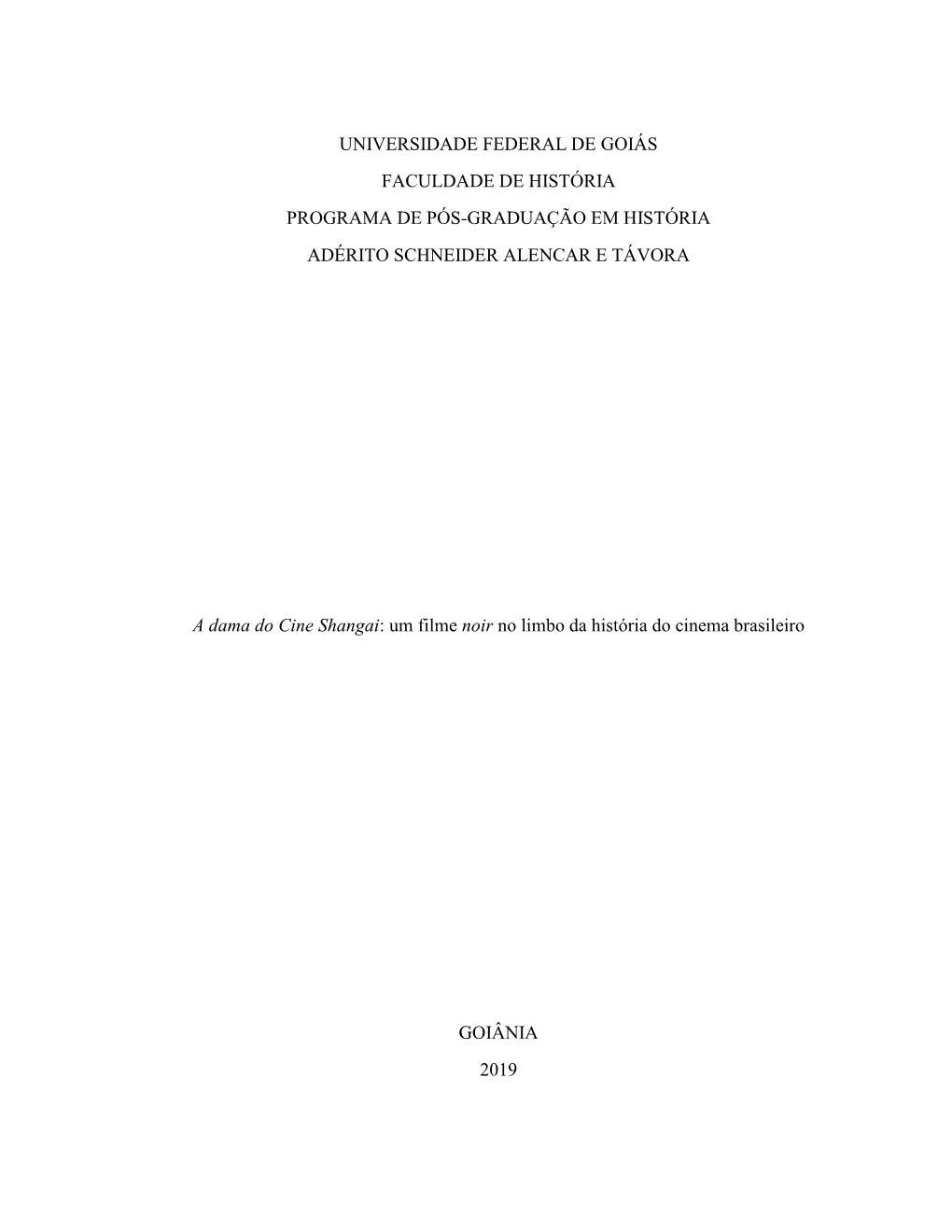 Tese Apresentada Ao Programa De Pós-Graduação Em História Da Universidade Federal De Goiás Como Requisito Para Obtenção Do Grau De Doutor Em História