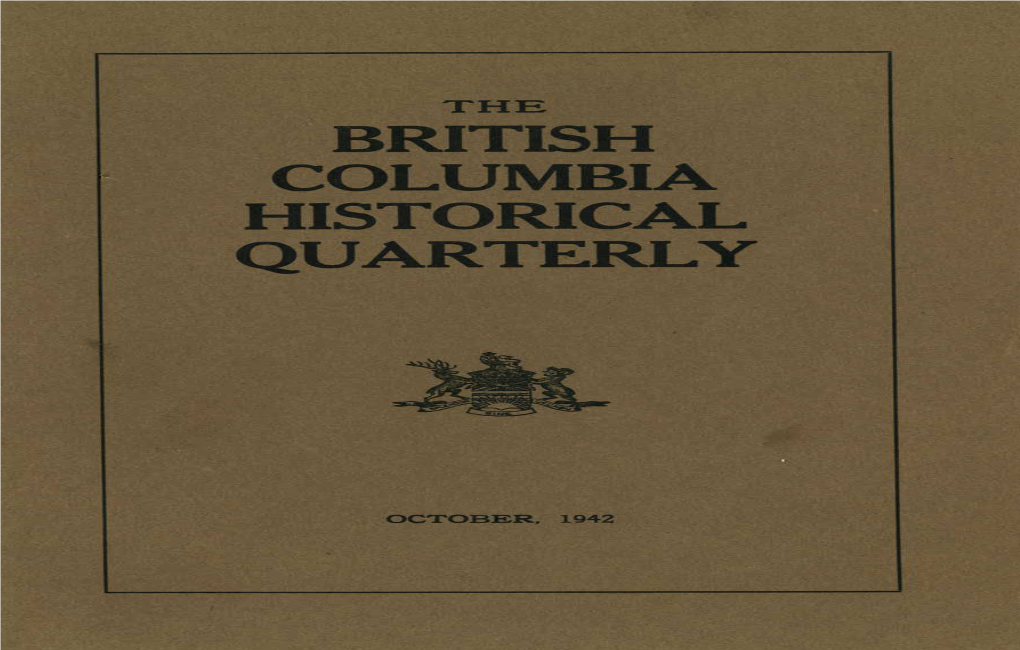 BRITISH COLUMBIA HISTORICAL QUARTERLY Published by the Archives of British Columbia in Co-Operation with the British Columbia Historical Association