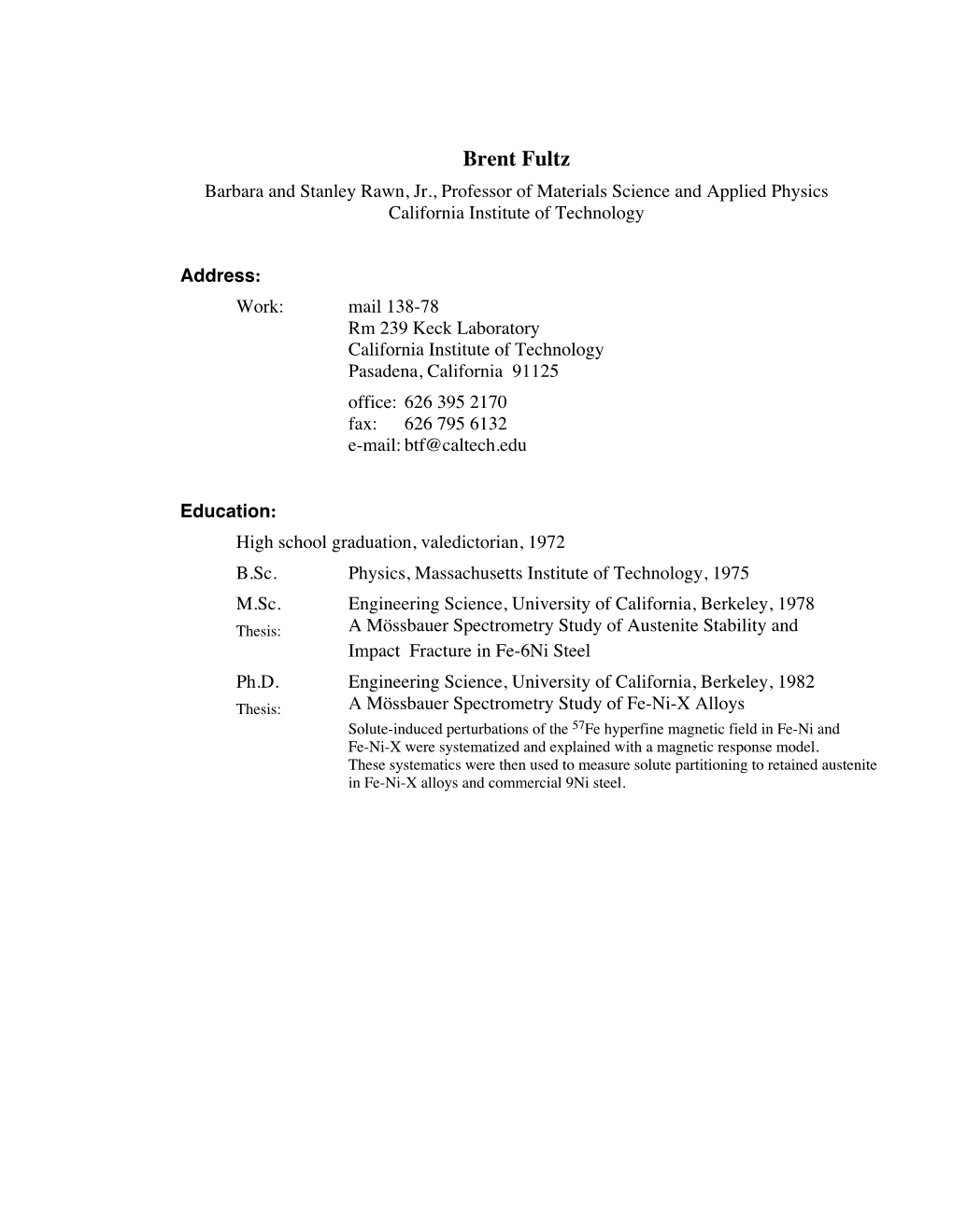 Brent Fultz Barbara and Stanley Rawn, Jr., Professor of Materials Science and Applied Physics California Institute of Technology