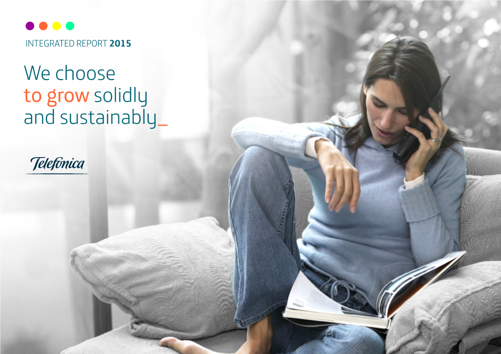 We Choose to Grow Solidly and Sustainably INTEGRATED REPORT 2015