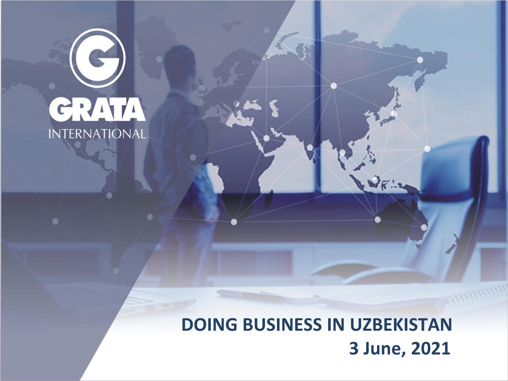 DOING BUSINESS in UZBEKISTAN 3 June, 2021 Table of Contents