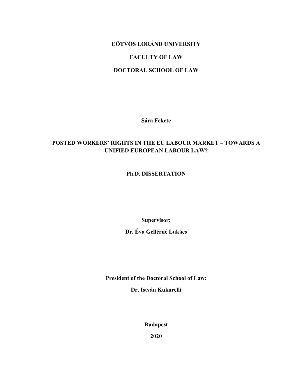 EÖTVÖS LORÁND UNIVERSITY FACULTY of LAW DOCTORAL SCHOOL of LAW Sára Fekete POSTED WORKERS' RIGHTS in the EU LABOUR MARKET