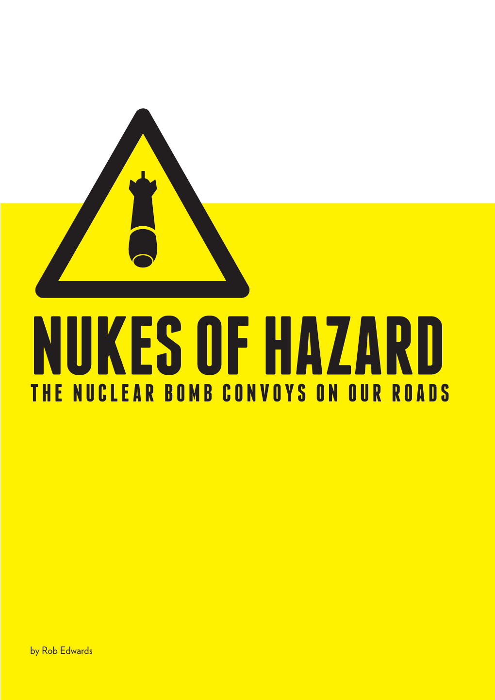 The Nuclear Bomb Convoys on Our Roads Nukes of Hazard