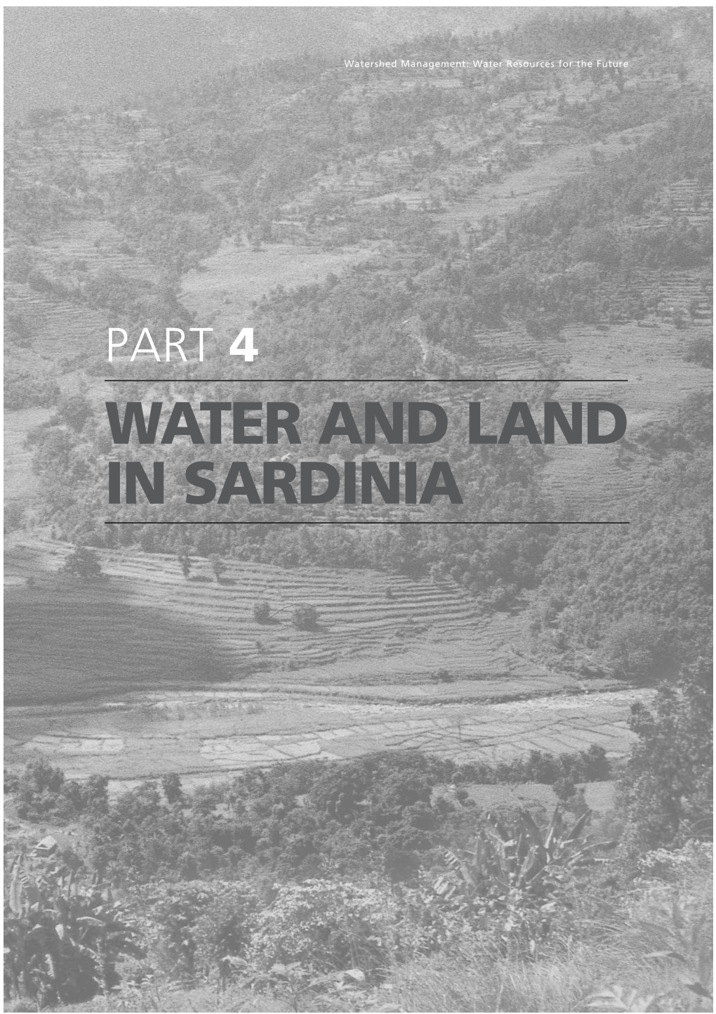 PART 4 WATER and LAND in SARDINIA Watershed Management: Water Resources for the Future