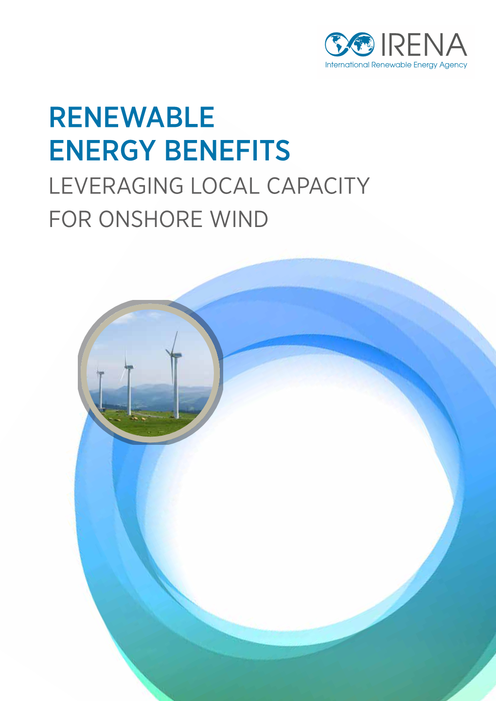 Renewable Energy Benefits: Leveraging Local Capacity for Onshore Wind, International Renewable Energy Agency, Abu Dhabi