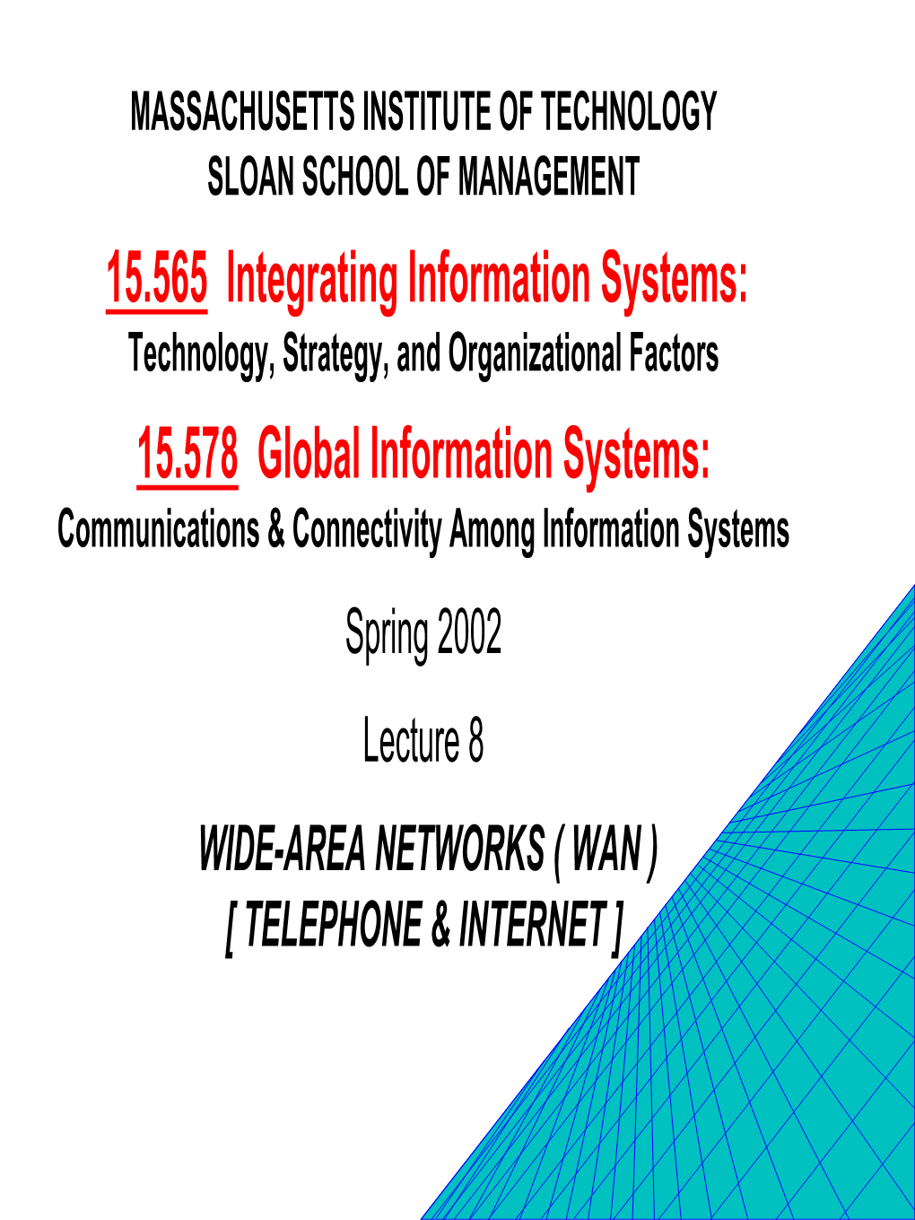 15.565 Integrating Information Systems: 15.578 Global Information