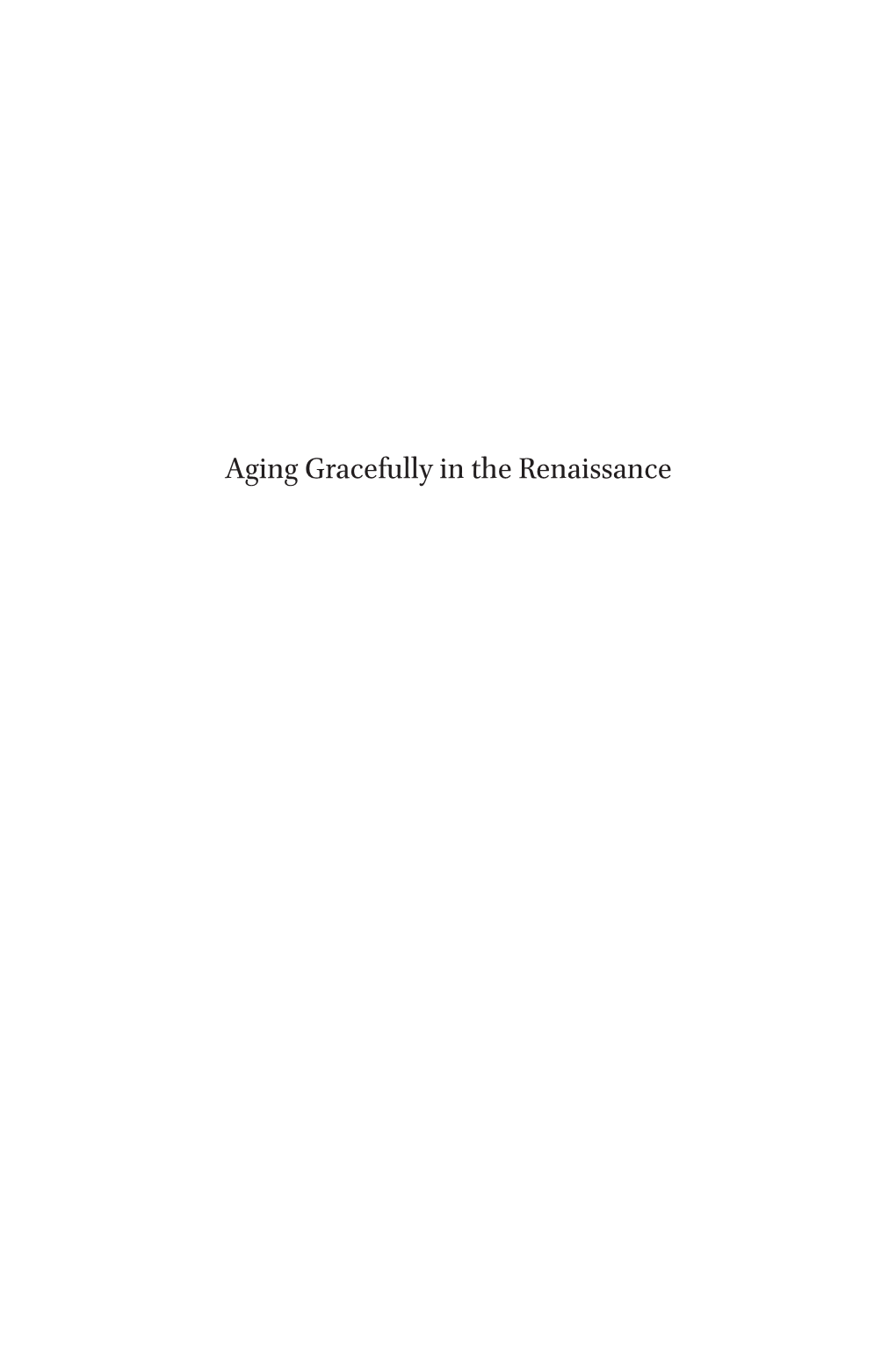 Aging Gracefully in the Renaissance Medieval and Renaissance Authors and Texts