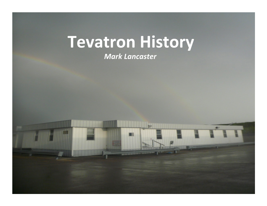 Tevatron History Mark Lancaster