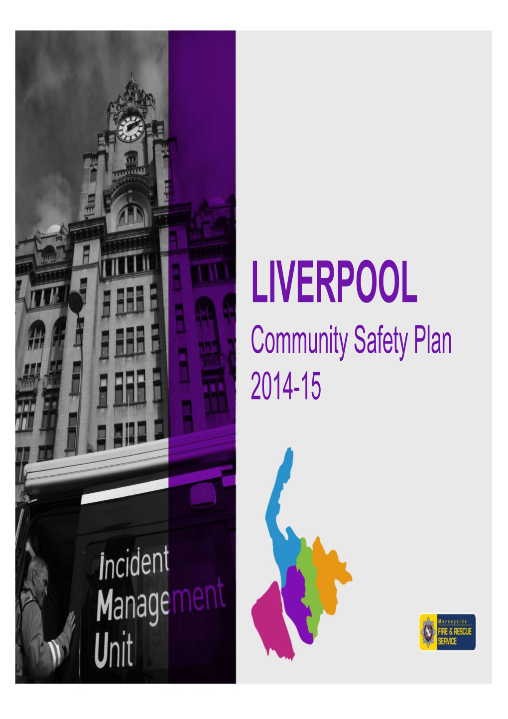 LIVERPOOL Community Safety Plan 2014-15 Introduction by the Liverpool District Manager Richie Davis