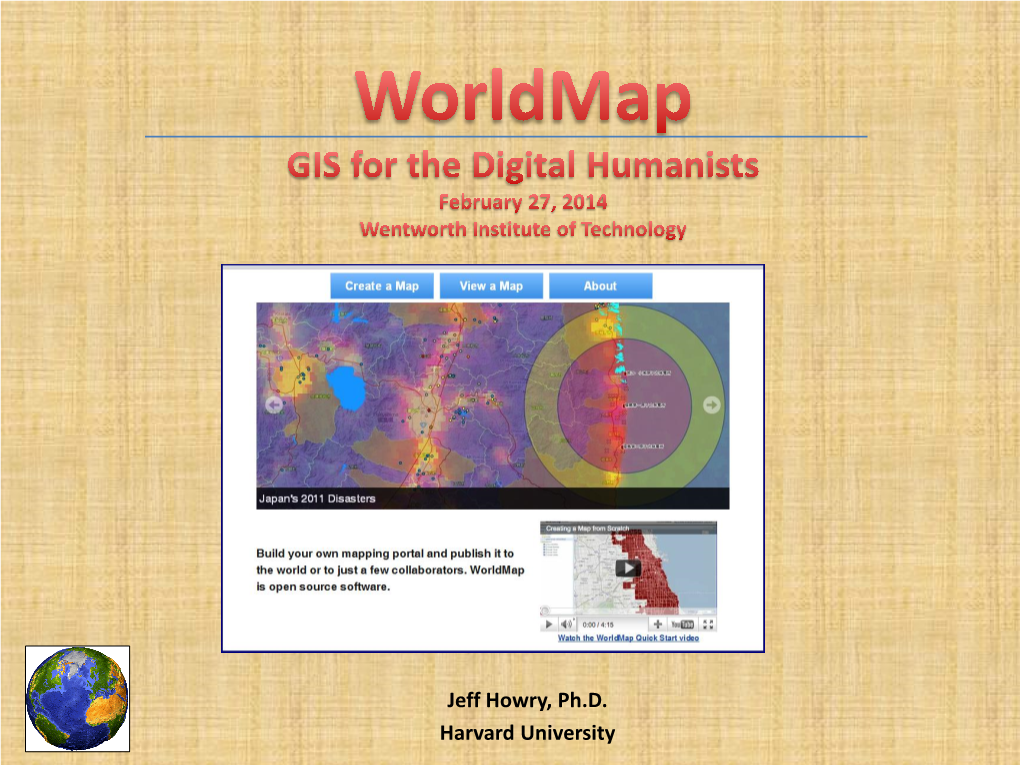 Jeff Howry, Ph.D. Harvard University Why Worldmap & What Are Its Features?
