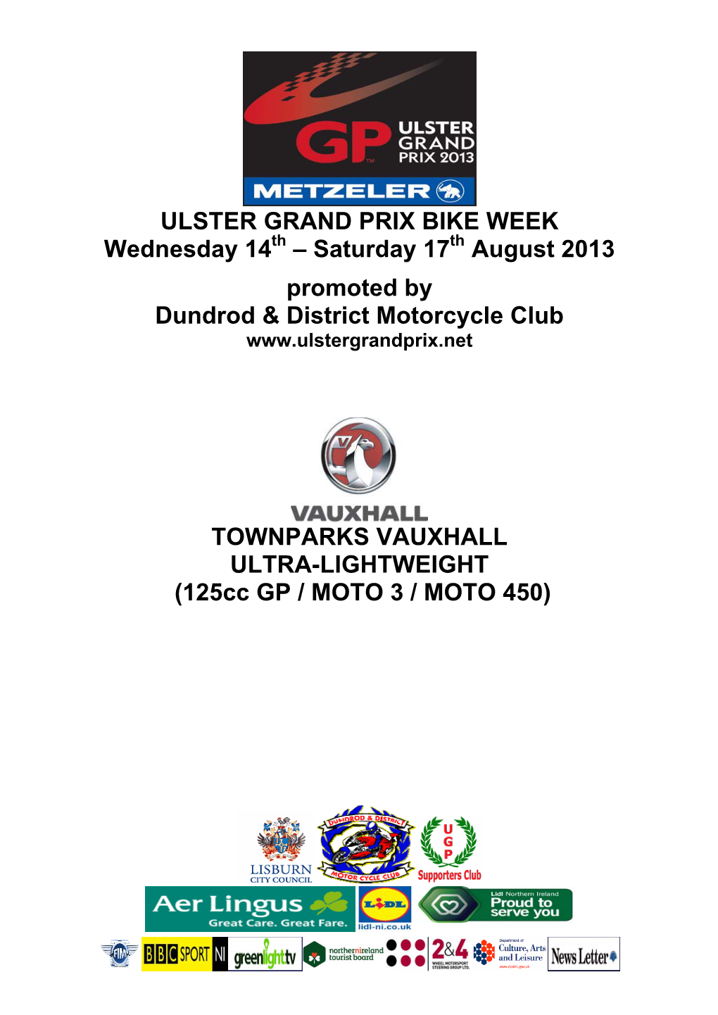 ULSTER GRAND PRIX BIKE WEEK Wednesday 14 – Saturday 17 August 2013 Promoted by Dundrod & District Motorcycle Club TOWNPARK