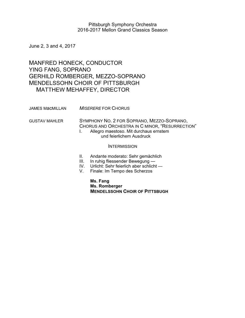 Manfred Honeck, Conductor Ying Fang, Soprano Gerhild Romberger, Mezzo-Soprano Mendelssohn Choir of Pittsburgh Matthew Mehaffey, Director