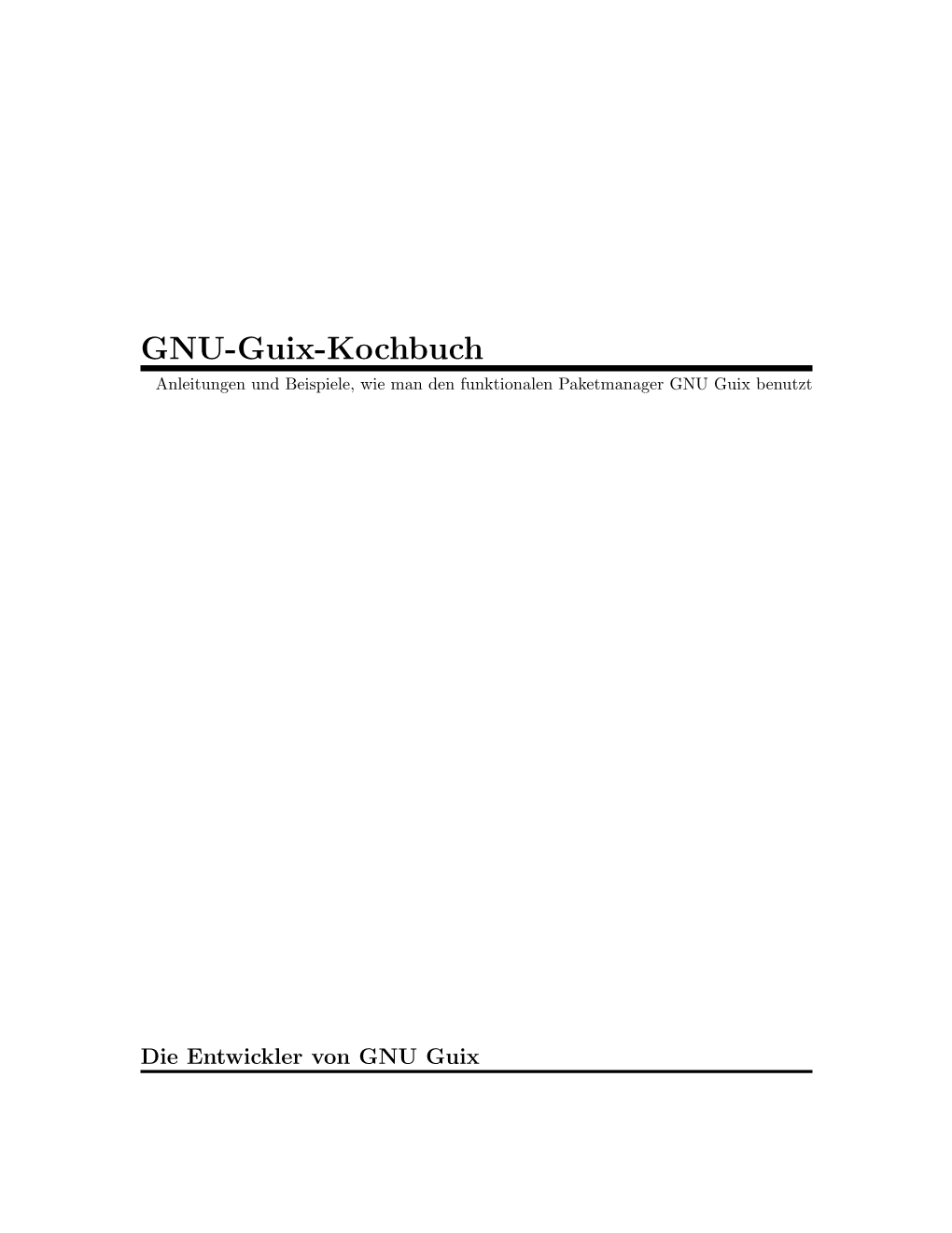 GNU-Guix-Kochbuch Anleitungen Und Beispiele, Wie Man Den Funktionalen Paketmanager GNU Guix Benutzt